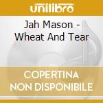 Jah Mason - Wheat And Tear cd