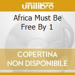 Africa Must Be Free By 1 cd