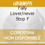 Fally Lover/never Stop F cd