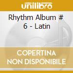 Rhythm Album # 6 - Latin cd