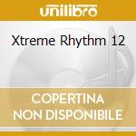 Xtreme Rhythm 12 cd
