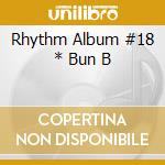 Rhythm Album #18 * Bun B cd