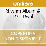 Rhythm Album # 27 - Dwal cd