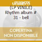 (LP VINILE) Rhythm album # 31 - bell cd