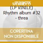 (LP VINILE) Rhythm album #32 - threa cd