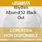 Rhythm Album#52 Black Out cd