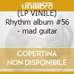 (LP VINILE) Rhythm album #56 - mad guitar lp vinile di V/A