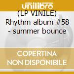 (LP VINILE) Rhythm album #58 - summer bounce lp vinile di V/A