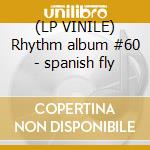 (LP VINILE) Rhythm album #60 - spanish fly cd