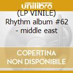 (LP VINILE) Rhythm album #62 - middle east cd