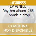 (LP VINILE) Rhythm album #66 - bomb-a-drop cd