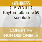 (LP VINILE) Rhythm album #69 - sunblock cd