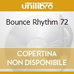 Bounce Rhythm 72 cd