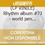 (LP VINILE) Rhythm album #73 - world jam d ja lp vinile di V/A