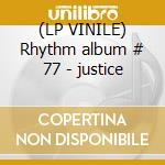 (LP VINILE) Rhythm album # 77 - justice lp vinile di V/A