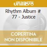 Rhythm Album # 77 - Justice cd