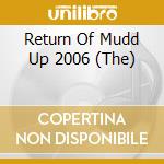 Return Of Mudd Up 2006 (The) cd