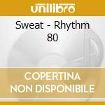 Sweat - Rhythm 80 cd