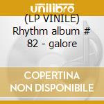 (LP VINILE) Rhythm album # 82 - galore lp vinile di V/A