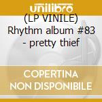 (LP VINILE) Rhythm album #83 - pretty thief lp vinile di V/A
