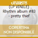 (LP VINILE) Rhythm album #83 - pretty thief cd