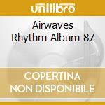 Airwaves Rhythm Album 87 cd