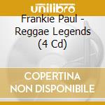 Frankie Paul - Reggae Legends (4 Cd) cd musicale di Frankie Paul