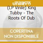 (LP Vinile) King Tubby - The Roots Of Dub vinile