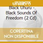 Black Uhuru - Black Sounds Of Freedom (2 Cd) cd