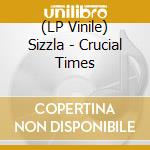 (LP Vinile) Sizzla - Crucial Times lp vinile di Sizzla