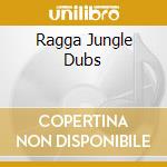 Ragga Jungle Dubs cd