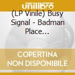 (LP Vinile) Busy Signal - Badman Place (Coki-Digital Mystikz Remix) (12