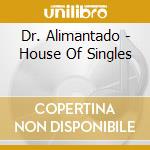 Dr. Alimantado - House Of Singles cd musicale di Dr. Alimantado