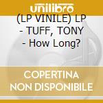 (LP VINILE) LP - TUFF, TONY - How Long?
