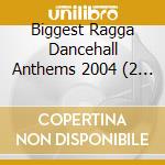 Biggest Ragga Dancehall Anthems 2004 (2 Cd) cd