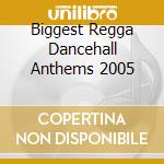 Biggest Regga Dancehall Anthems 2005 cd