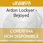 Ardon Lockyer - Bejoyed cd