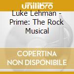 Luke Lehman - Prime: The Rock Musical