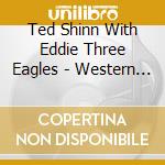 Ted Shinn With Eddie Three Eagles - Western Sky cd
