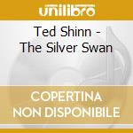 Ted Shinn - The Silver Swan cd