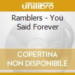 Ramblers - You Said Forever cd musicale di Ramblers