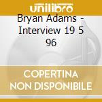 Bryan Adams - Interview 19 5 96 cd