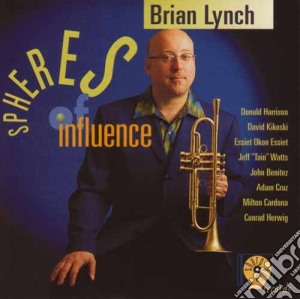 Brian Lynch - Spheres Of Influence cd musicale di Brian Lynch