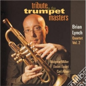 Brian Lynch Quartet - Tribute To The Trumpet Masters cd musicale di Brian lynch quartet