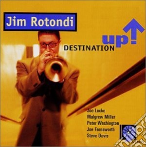 Jim Rotondi - Destination Up! cd musicale di Rotondi Jim