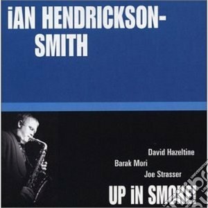 Ian Hendrickson Smith - Up In Smoke! cd musicale di Ian hendrickson smit
