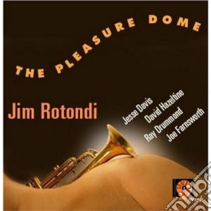 Jim Rotondi - The Pleasure Dome cd musicale di Rotondi Jim