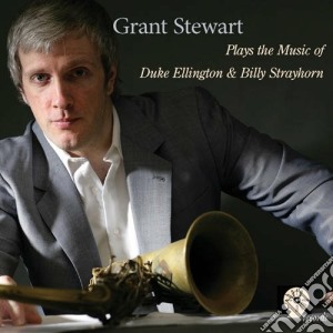 Grant Stewart - Plays The Music Of Duke Ellington & Billy Strayhorn cd musicale di Stewart Grant