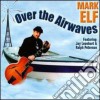 Mark Elf - Over The Airwaves cd