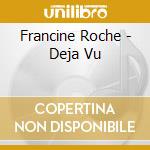 Francine Roche - Deja Vu cd musicale di Francine Roche